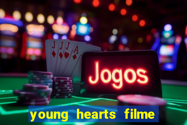 young hearts filme completo dublado